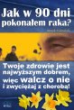 Jak w 90 dni pokonałem raka?