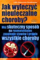 Jak wyleczyć nieuleczalne choroby